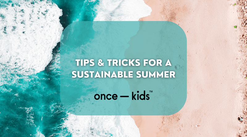 Sustainability Tips and Tricks! - Once Kids